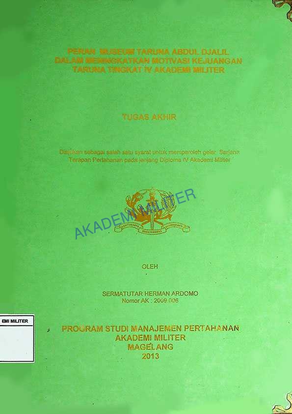 PERAN MUSEUM ABDUL DJALIL DALAM MENINGKATKAN MOTIVASI KEJUANGAN TARUNA TINGKAT IV AKADEMI MILITER